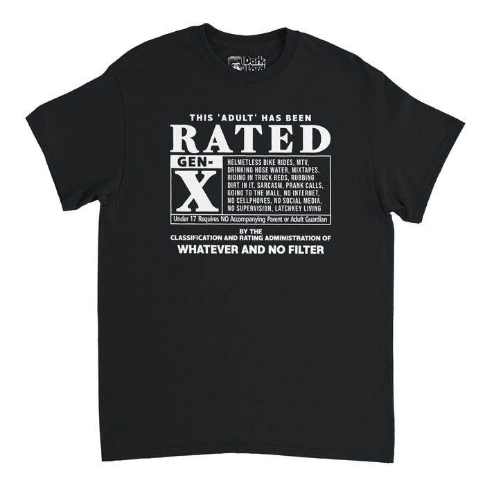 A retro, souvenir black t-shirt spoofing on movie trailer content descriptors and ratings that comedically says "This 'Adult' Has Been RATED Gen-X" and "Helmetless Bike Rides, MTV, Drinking Hose Water, Mixtapes, Riding in Truck Beds, Rubbing Dirt In It, Sarcasm, Prank Calls, Going to the Mall, No Internet, No Cellphones, No Social Media, No Supervision, Latchkey Living", "Under 17 Requires NO Accompanying Parent or Adult Guardian", "By the classification and rating administration of Whatever and