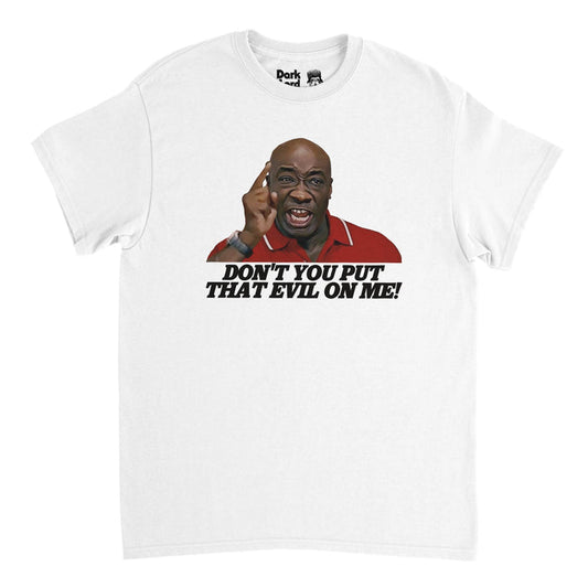 A 70s style, vintage short sleeved t-shirt in the color white with the image of a Black man wearing a red shirt with a collar and a watch, holding his finger up, his face expressive, as he says "Don't you put that evil on me!" In reference to the quote spoken by actor Michael Clarke Duncan in his role Lucius Washington from Talladega Nights: The Ballad of Ricky Bobby, a hilarious 2006 sports comedy film.