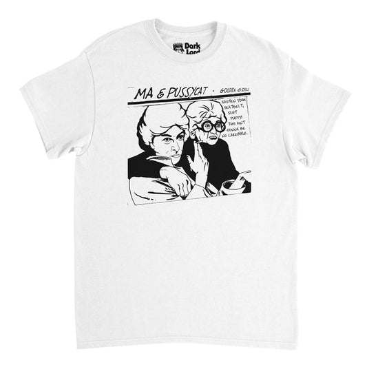 A retro, 70s style white t-shirt that says "Ma & Pussycat", "Golden Girls", and "Fasten your seatbelt, slut puppy! This ain't gonna be no cakewalk." Includes the image of two old ladies, one of them smoking, referencing the 1985 sitcom TV show "The Golden Girls" and character Sophia, played by Estelle Getty, who says the iconic line to Blanche, played by Rue McClanahan.