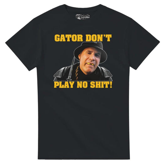 Gator Don't Play No Sh*t! - The Other Guys Movie T-Shirt