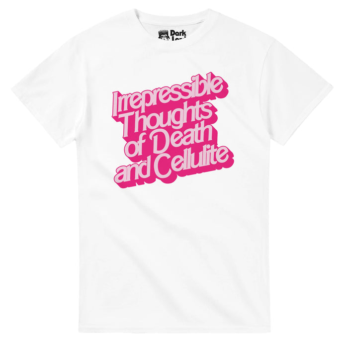 A retro, white, souvenir t-shirt that says "Irrepressible Thoughts of Death and Cellulite" in the famous hot pink Barbie font of "The Barbie Movie" directed by Greta Gerwig and starring Margot Robbie & Ryan Gosling as Ken. References America Ferrera's character Gloria's drawing's of Irrepressible-Thoughts-of-Death Barbie and Cellulite-All-Over-The-Body Barbie as well as Margot Robbie's "Stereotypical Barbie" character that goes through the crisis of having cellulite and constantly thinking about