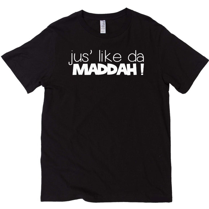 JUS' LIKE DA MADDAH