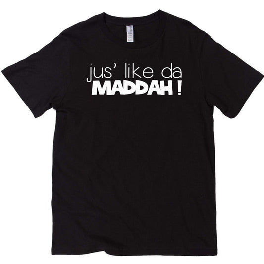 JUS' LIKE DA MADDAH