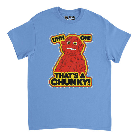 A light blue short sleeved vintage, 90s style t-shirt that says "UHH OH! THAT'S A CHUNKY!" and includes the picture of a red fur covered creature with yellow eyes and a circular bulb nose and a smile. References the sketch comedy show "I Think You Should Leave with Tim Robinson" and an episode called "Chunky" which features Andy Samberg, competing on Dan Vega's Mega Money Quiz.
